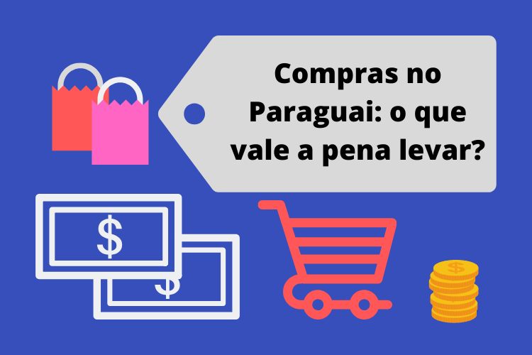 DICAS DE COMPRAS: O que vale a pena comprar no Paraguai? Imagem ilustrando moedas, carrinhos de mercado, notas de dinheiro e o subtitulo em questão.