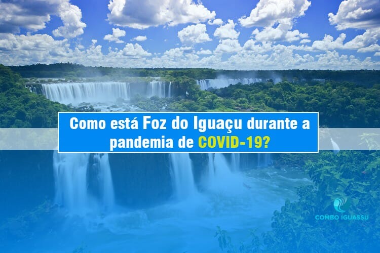 Como está Foz do Iguaçu durante a Pandemia de COVID-19?