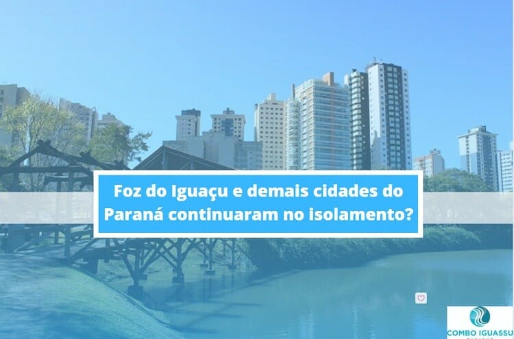 Foz do Iguaçu e demais cidades do Paraná continuaram no isolamento?