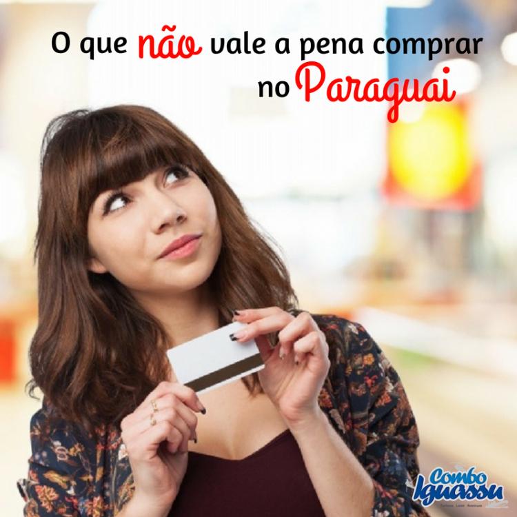 DICAS: O que NÃO vale a pena comprar no Paraguai?