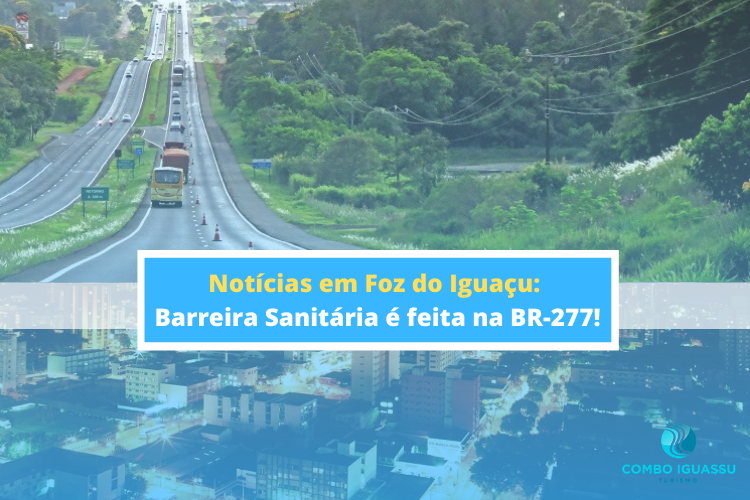 Notícias em Foz do Iguaçu: Barreira Sanitária é feita na BR-277!