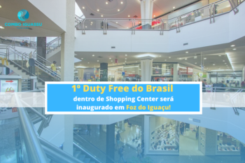 1º Duty Free do Brasil dentro de Shopping Center será inaugurado em Foz do Iguaçu
