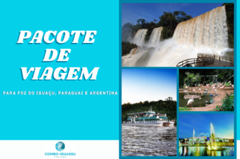 Pacote de Viagem para Foz do Iguaçu Paraguai e Argentina