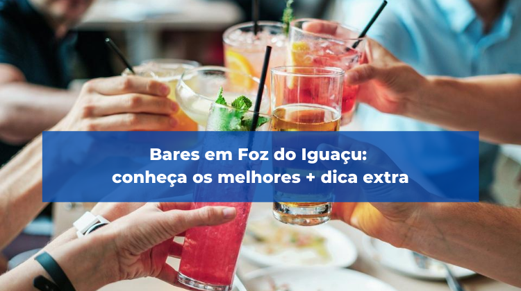 Bares em Foz do Iguaçu: conheça os melhores + extra