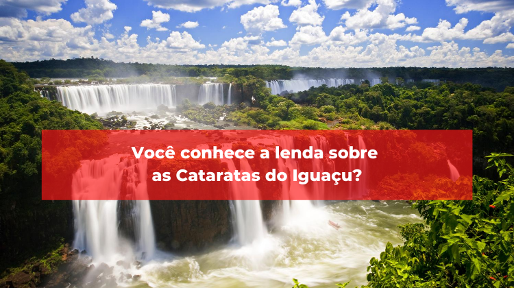 Você conhece a lenda sobre as Cataratas do Iguaçu?