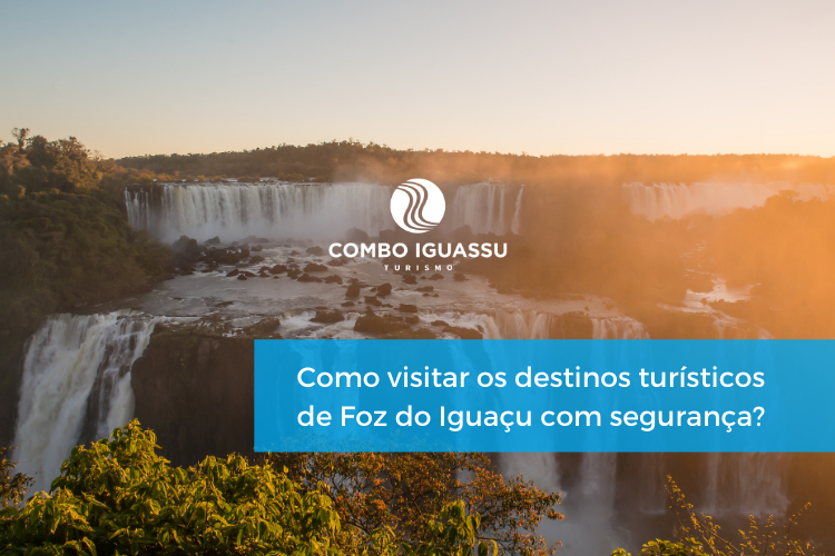 Como visitar os destinos turísticos de Foz do Iguaçu com segurança?