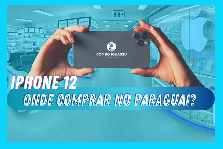 iPhone 12 Onde comprar no Paraguai Lançamento e previsões!