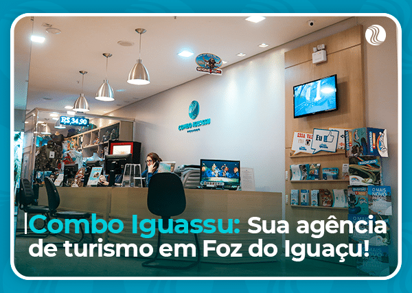 Combo Iguassu: sua agência de turismo em Foz do Iguaçu!