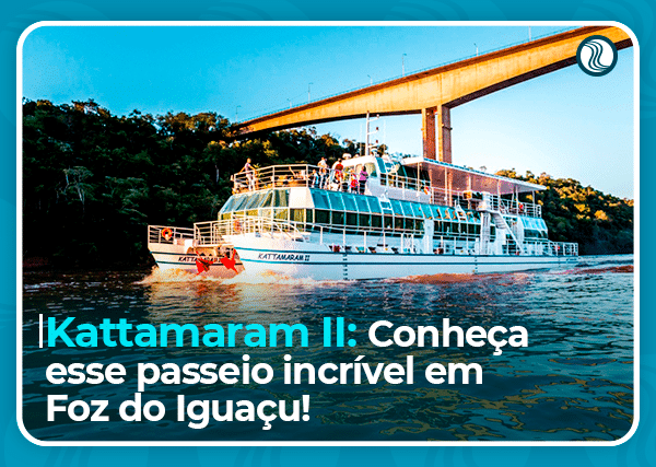 Kattamaram II: conheça esse passeio incrível em Foz do Iguaçu