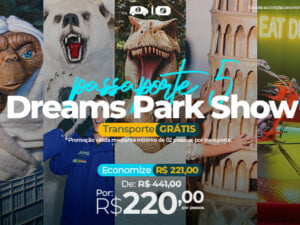 Passaporte: Dreams Park Show - 5 Atrativos