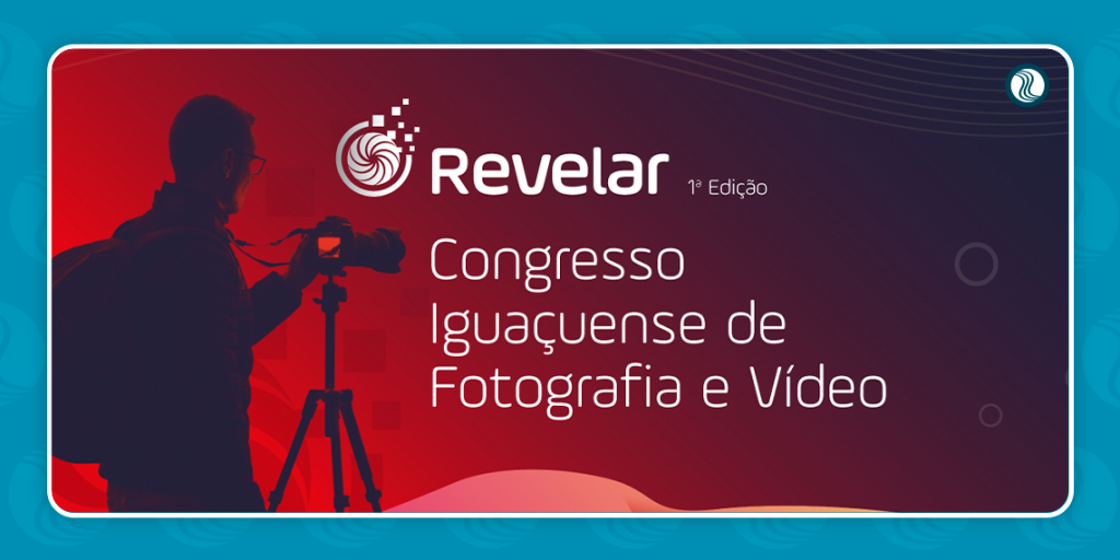 Revelar: 1° Congresso Iguaçuense de fotografia e vídeo