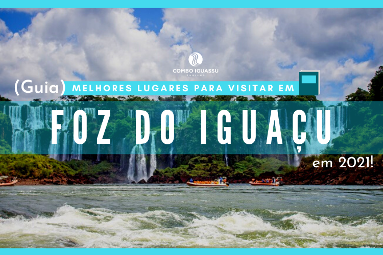 (Guia) Melhores Lugares para visitar em Foz do Iguaçu em 2021!