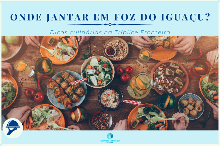 Onde jantar em Foz do Iguaçu? Dicas culinárias na Tríplice Fronteira